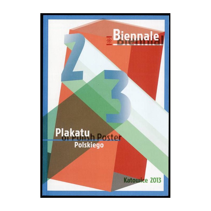 23 Biennale Plakatu Polskiego Katowice 2013. 23rd Biennial of the Polish Poster