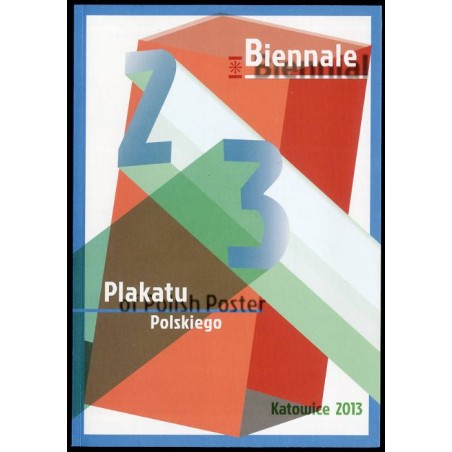 23 Biennale Plakatu Polskiego Katowice 2013. 23rd Biennial of the Polish Poster