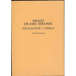 Ksiądz dr [doktor] Emil Szramek. Działalność i dzieła. Materiały posesyjne