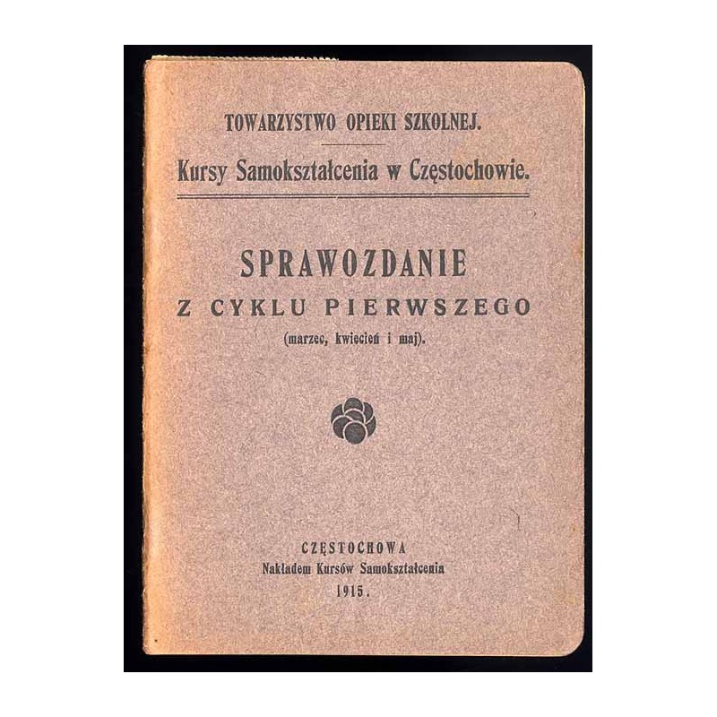 Kursy Samokształcenia w Częstochowie. Sprawozdanie z cyklu pierwszego (marzec, kwiecień i maj)