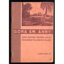 Góra Św.[iętej] Anny. Zarys historii ośrodka kultu religijnego na Górnym Śląsku