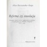 Reforma czy rewolucja. Koncepcje przekształcenia społeczeństwa polskiego w myśli politycznej Wielkiej Emigracji 1832-1863
