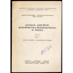 Katalog zabytków budownictwa przemysłowego w Polsce. T.4: Województwo łódzkie. Z.1: Baranowski Bohdan, Baranowski Władysław, Kol