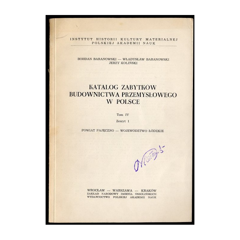 Katalog zabytków budownictwa przemysłowego w Polsce. T.4: Województwo łódzkie. Z.1: Baranowski Bohdan, Baranowski Władysław, Kol