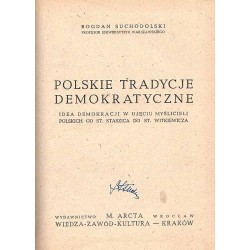 Polskie tradycje demokratyczne. Idea demokracji w ujęciu myślicieli polskich od St. Staszica do St. Witkiewicza