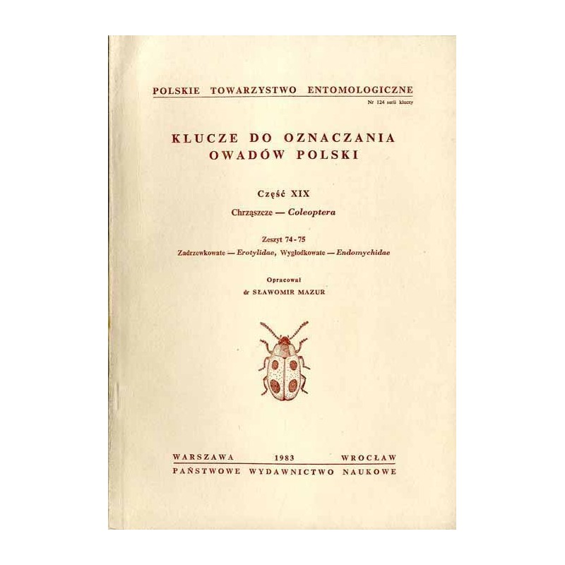 Klucze do oznaczania owadów Polski. Cz.19: Chrząszcze - Coleoptera. Z.74-75: Zadrzewkowate - Erotylidae, Wygłodkowate -- Endomyc