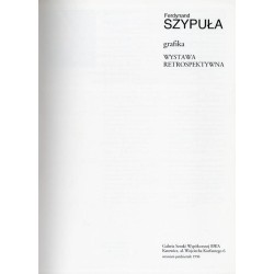 Ferdynand Szypuła. Grafika. Wystawa retrospektywna. Galeria Sztuki Współczesnej BWA, Katowice, wrzesień-październik 1996