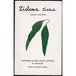 Zielona zima. Antologia poezji i prozy polskiej w Australii
