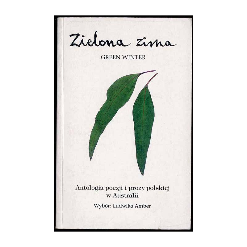 Zielona zima. Antologia poezji i prozy polskiej w Australii