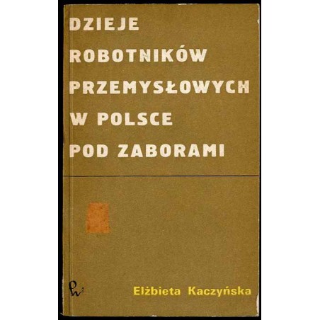 Dzieje robotników przemysłowych w Polsce pod zaborami