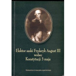 Elektor saski Fryderyk August III wobec Konstytucji 3 maja