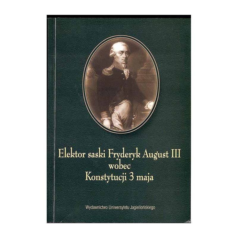 Elektor saski Fryderyk August III wobec Konstytucji 3 maja