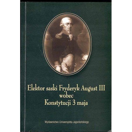 Elektor saski Fryderyk August III wobec Konstytucji 3 maja