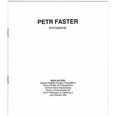 Petr Faster - Fotografie. Mała Galeria, Warszawa, Plac Zamkowy 8, luty 1991