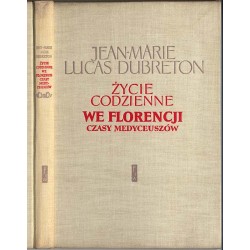 Życie codzienne we Florencji. Czasy Medyceuszów
