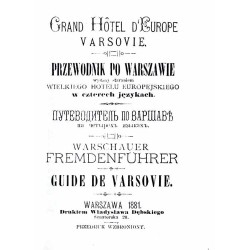 Przewodnik po Warszawie. Wydany staraniem Wielkiego Hotelu Europejskiego w czterech językach