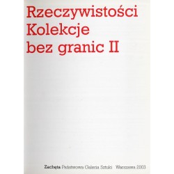 Rzeczywistości. Kolekcje bez granic II. [6.09-16.11.2003]. Réalités. Collections sans frontières II