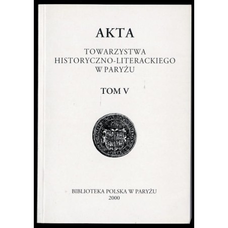 Akta Towarzystwa Historyczno-Literackiego w Paryżu. T.5 (2000)