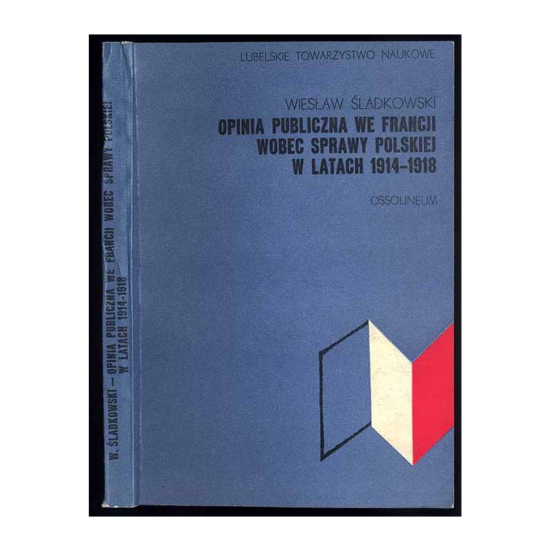Opinia publiczna we Francji wobec sprawy polskiej w latach 1914-1918