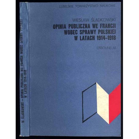 Opinia publiczna we Francji wobec sprawy polskiej w latach 1914-1918
