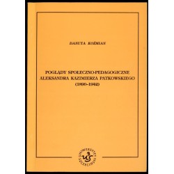 Poglądy społeczno-pedagogiczne Aleksandra Kazimierza Patkowskiego (1890-1942)