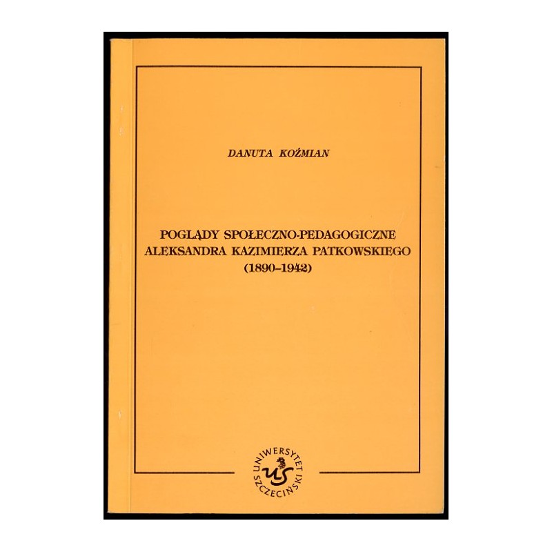 Poglądy społeczno-pedagogiczne Aleksandra Kazimierza Patkowskiego (1890-1942)