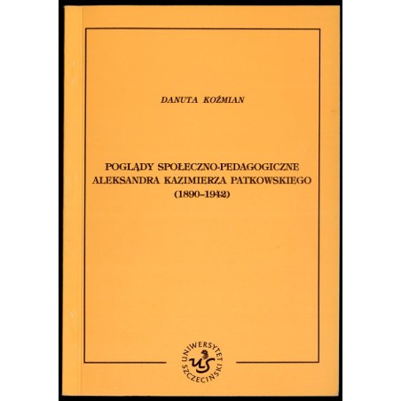 Poglądy społeczno-pedagogiczne Aleksandra Kazimierza Patkowskiego (1890-1942)