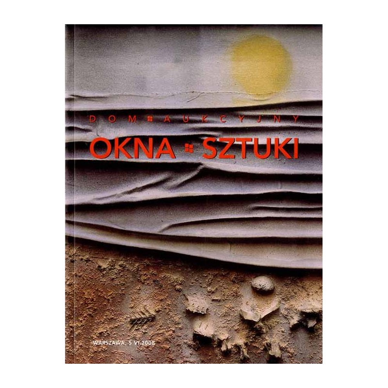 Maria i Andrzej Ochalscy. Dom Aukcyjny OKNA SZTUKI. Aukcja 5 (155). Warszawa, 5 czerwca 2008