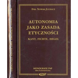Autonomia jako zasada etyczności - Kant, Fichte, Hegel