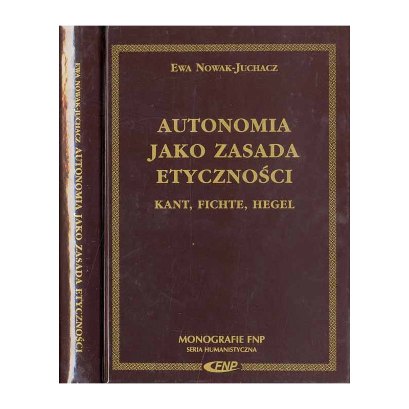 Autonomia jako zasada etyczności - Kant, Fichte, Hegel