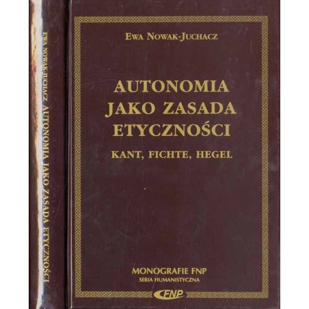 Autonomia jako zasada etyczności - Kant, Fichte, Hegel
