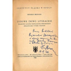 Ludowe żniwo literackie. Pisarstwo ludowe współczesnej Opolszczyzny. Opracowanie i wybór tekstów