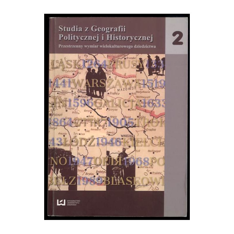 Studia z Geografii Politycznej i Historycznej. Przestrzenny wymiar wielokulturowego dziedzictwa. T.2 (2013)