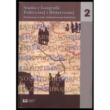 Studia z Geografii Politycznej i Historycznej. Przestrzenny wymiar wielokulturowego dziedzictwa. T.2 (2013)
