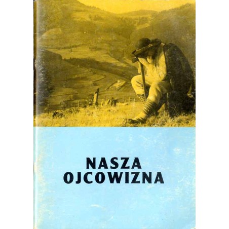 Nasza ojcowizna. Jednodniówka na trzydziestolecie Sekcji Folklorystycznej Zarządu Głównego Polskiego Związku Kulturalno-Oświatow