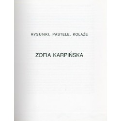Zofia Karpińska. Rysunki, pastele, kolaże