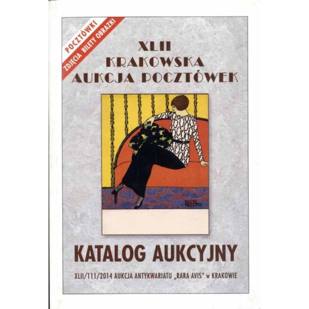 [Rara Avis] XLII Krakowska Aukcja Pocztówek. Katalog aukcyjny. 6 grudnia 2014 r