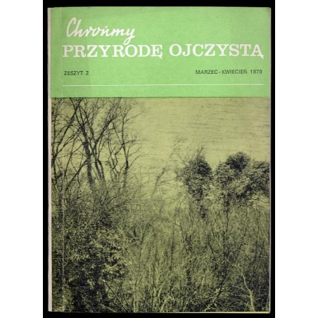 Chrońmy Przyrodę Ojczystą. Organ Państwowej Rady Ochrony Przyrody. Dwumiesięcznik. R.35 (III-IV 1979) z.2