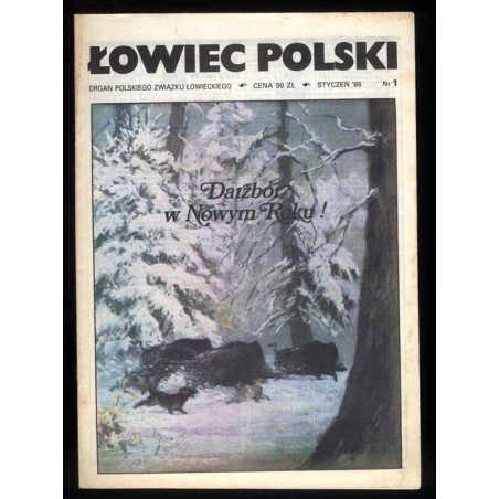 Łowiec Polski. Organ Polskiego Związku Łowieckiego. (1985). Nr 1-12
