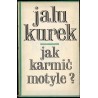 Jak karmić motyle? Felietony
