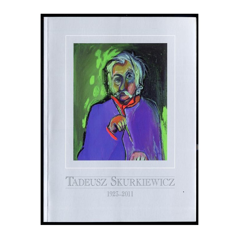 Tadeusz Skurkiewicz 1923-2011. Malarstwo