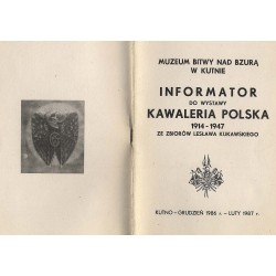 Informator do Wystawy Kawaleria Polska 1914-1947 ze zbiorów Lesława Kukawskiego. Kutno - grudzień 1986 r. luty 1987 r