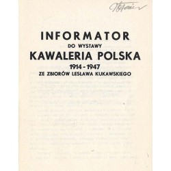 Informator do Wystawy Kawaleria Polska 1914-1947 ze zbiorów Lesława Kukawskiego. Kutno - grudzień 1986 r. luty 1987 r