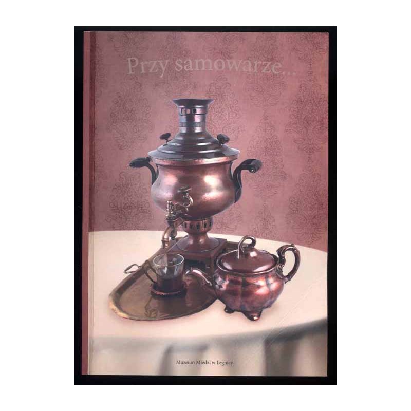 Przy samowarze... Katalog wystawy