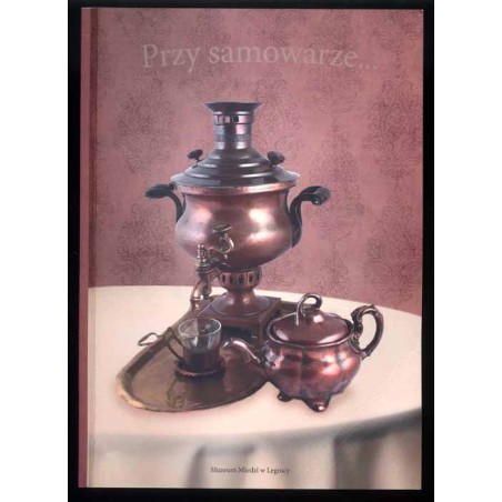 Przy samowarze... Katalog wystawy