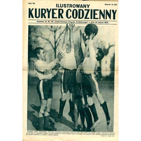 Ilustrowany Kurier Codzienny. Bezpłatny dodatek tygodniowy "Ilustrowanego Kuriera Codziennego" do nr 82. R.7 (1931). Nr 13 (322)