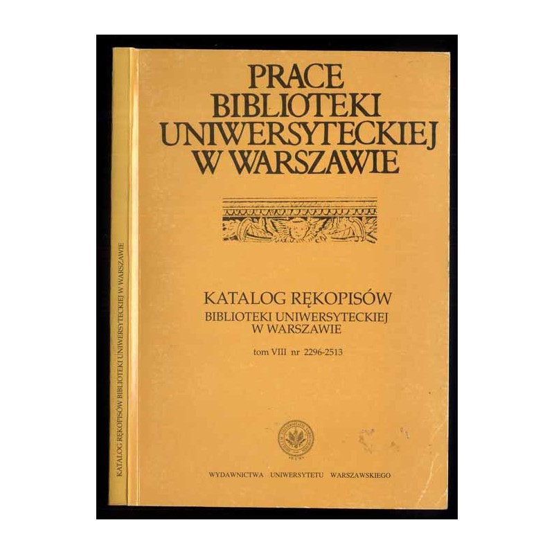Katalog rękopisów Biblioteki Uniwersyteckiej w Warszawie. T.8: Nr 2296-2513