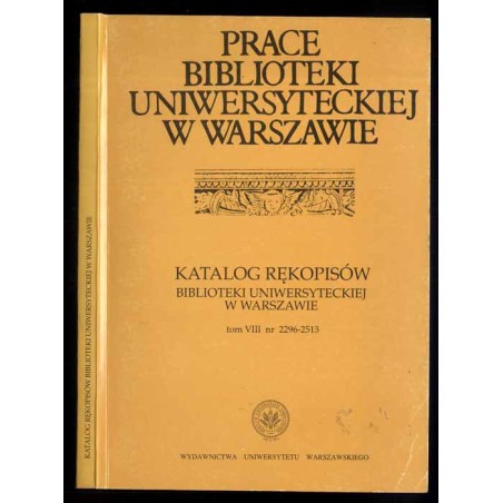 Katalog rękopisów Biblioteki Uniwersyteckiej w Warszawie. T.8: Nr 2296-2513