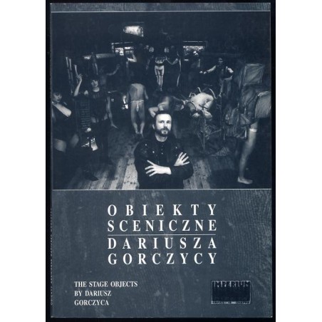 Obiekty sceniczne Dariusza Gorczycy. The stage objects by Dariusz Gorczyca