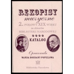 Rękopisy muzyczne 2. połowy XIX wieku ze zbiorów Biblioteki Narodowej. Katalog